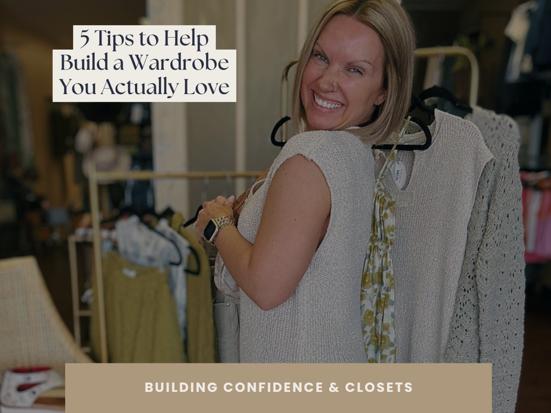 5 Tips to Build a Wardrobe You Actually Love